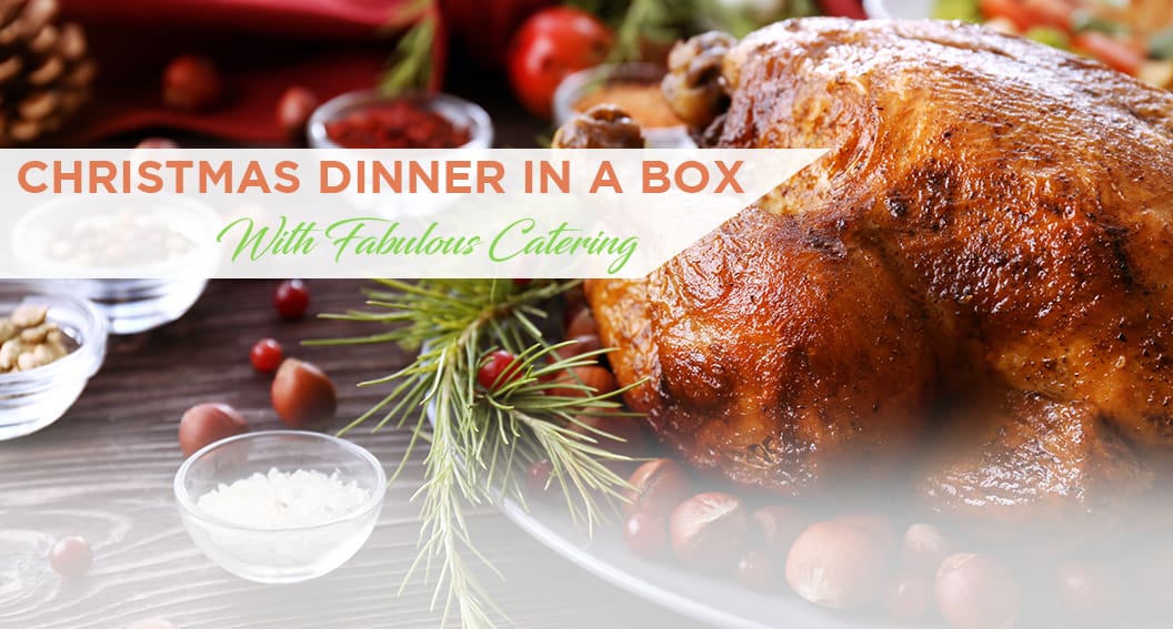 Christmas Dinner in a Box! Fabulous Catering